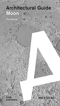 Moon: Architectural Guide, Paperback/Paul Meuser