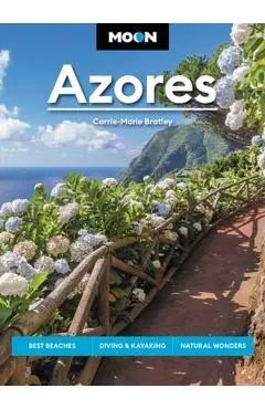 Moon Azores: Best Beaches, Diving & Kayaking, Natural Wonders - Carrie-marie Bratley