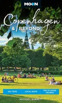 Moon Copenhagen & Beyond. Day Trips, Local Spots, Tips to Avoid Crowds (2nd Edition, Revised), Paperback/Michael Barrett