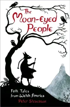 Moon-Eyed People. Folk Tales from Welsh America, Paperback/Peter Stevenson