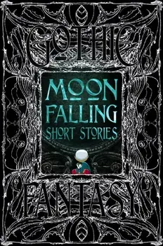 Moon Falling Short Stories, Hardback/***