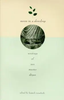 Moon in a Dewdrop: Writings of Zen Master Dogen, Paperback/Eihei Dogen