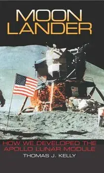 Moon Lander: How We Developed the Apollo Lunar Module, Paperback/Thomas J. Kelly