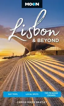 Moon Lisbon & Beyond (Second Edition, Revised). Day Trips, Local Spots, Tips to Avoid Crowds, Paperback/Carrie-Marie Bratley