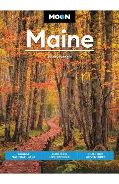 Moon Maine: Acadia National Park, Lobster & Lighthouses, Outdoor Adventures - Hilary Nangle