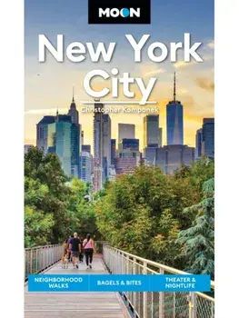 Moon New York City (Second Edition). Neighborhood Walks, Bagels & Bites, Theater & Nightlife, Paperback/Christopher Kompanek