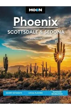 Moon Phoenix, Scottsdale & Sedona: Desert Getaways, Local Flavors, Outdoor Recreation - Lilia Menconi