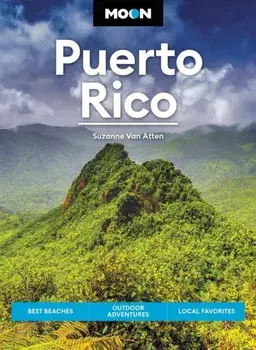 Moon Puerto Rico (Sixth Edition). Best Beaches, Outdoor Adventures, Local Favorites, Paperback/Suzanne Van Atten
