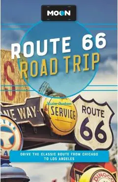 Moon Route 66 Road Trip: Drive the Classic Route from Chicago to Los Angeles - Jessica Dunham