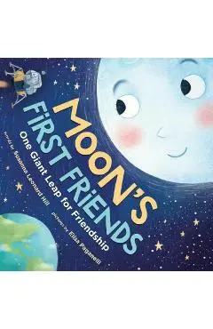 Moon's First Friends: One Giant Leap for Friendship - Susanna Leonard Hill