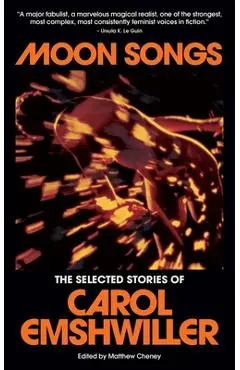 Moon Songs: The Selected Stories of Carol Emshwiller - Carol Emshwiller