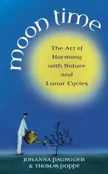 Moon Time. The Art of Harmony with Nature and Lunar Cycles, Paperback/Thomas Poppe