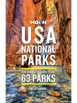 Moon USA National Parks (4th Edition, Revised). The Complete Guide to All 63 Parks, Paperback/Becky Lomax