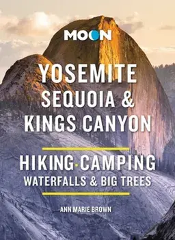 Moon Yosemite, Sequoia & Kings Canyon (Tenth Edition). Hiking, Camping, Waterfalls & Big Trees, Paperback/Ann Brown