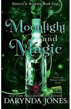 Moonlight and Magic: Betwixt and Between Book 4 - Darynda Jones