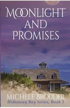 Moonlight and Promises (Hideaway Bay Book 3) - Michele Brouder