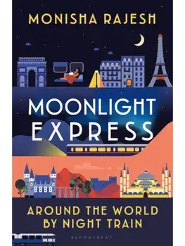 Moonlight Express. Around the World By Night Train, Paperback/Monisha Rajesh