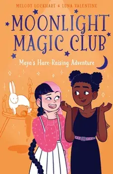 Moonlight Magic Club: Maya's Hare-Raising Adventure, Paperback/Melody Lockhart