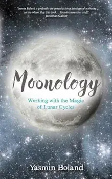 Moonology: Working with the Magic of Lunar Cycles, Paperback/Yasmin Boland