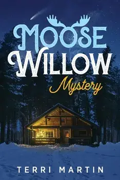 Moose Willow Mystery: A Yooper Romance, Paperback/Terri Martin