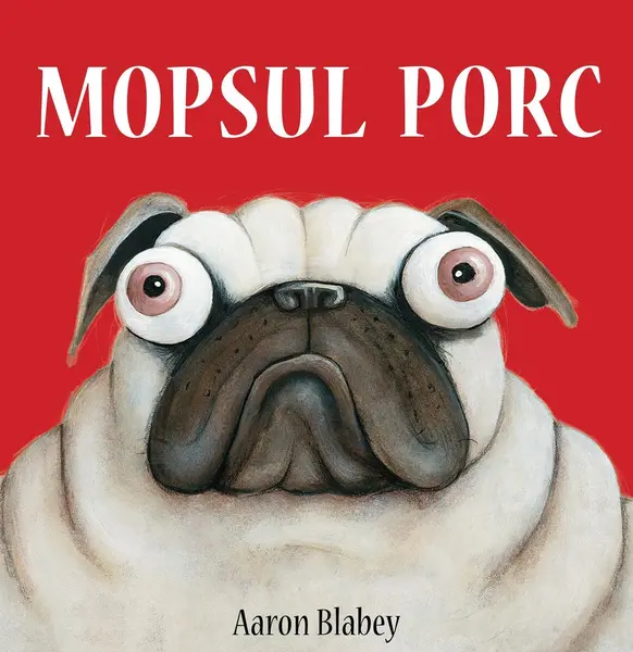 Mopsul Porc - Aaron Blabey