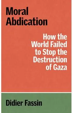 Moral Abdication - Didier Fassin