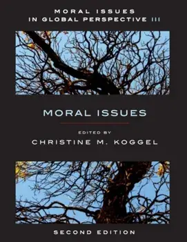 Moral Issues In Global Perspective, Volume 3. Moral Issues, 2 Revised edition, Paperback/Christine Koggel