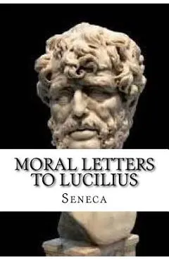 Moral Letters to Lucilius - Seneca