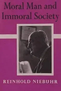 Moral Man and Immoral Society: A Study in Ethics and Politics, Paperback/Reinhold Niebuhr