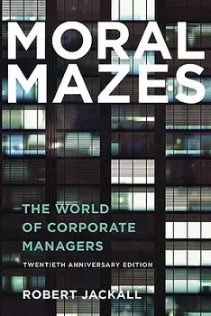 Moral Mazes: The World of Corporate Managers, Paperback/Robert Jackall