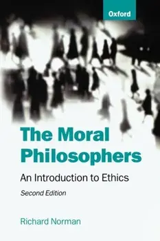 Moral Philosophers. An Introduction to Ethics, Paperback/Richard (Professor of Moral Philosophy, Professor of Moral Philosophy, University of Kent at Canterbury) Norman