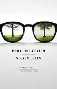 Moral Relativism: Big Ideas/Small Books, Paperback/Steven Lukes