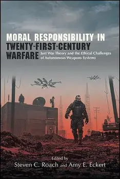 Moral Responsibility in Twenty-First-Century Warfare, Paperback/Steven C. Roach