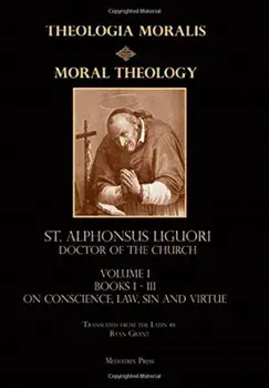 Moral Theology vol. 1: Law, Vice, & Virtue, Hardcover/St Alphonsus Liguori