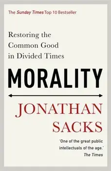 Morality. Restoring the Common Good in Divided Times, Paperback/Jonathan Sacks