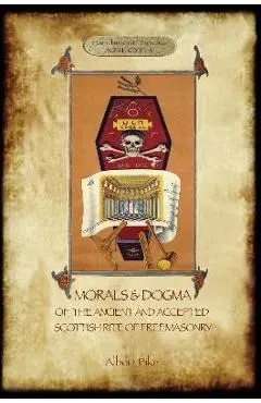 Morals and Dogma of the Ancient and Accepted Scottish Rite of Freemasonry: : Volume 1: the First 5 Degrees (with annotated glossary) - Albert Pike