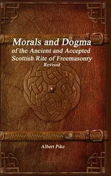 Morals and Dogma of the Ancient and Accepted Scottish Rite of Freemasonry Revised, Hardcover/Albert Pike