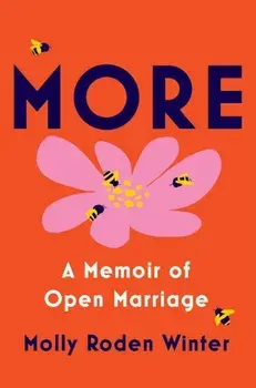 More. A Memoir of Open Marriage, Hardback/Molly Roden Winter