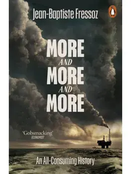 More and More and More. An All-Consuming History, Paperback/Jean-Baptiste Fressoz