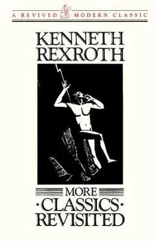 More Classics Revisited Pa, Paperback/Kenneth Rexroth