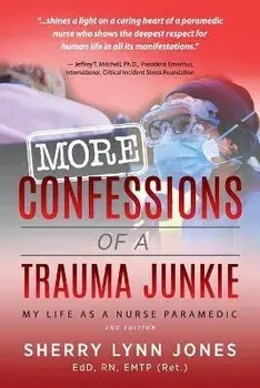 More Confessions of a Trauma Junkie: My Life as a Nurse Paramedic, 2nd Ed., Paperback/Sherry Lynn Jones
