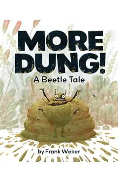 More Dung!: A Beetle Tale - Frank Weber