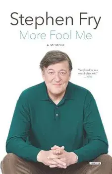 More Fool Me: A Memoir, Paperback/Stephen Fry