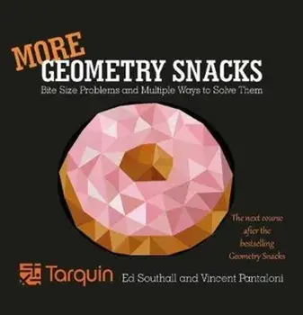 More Geometry Snacks. Bite Size Problems and Multiple Ways to Solve Them, Paperback/Ed Southall
