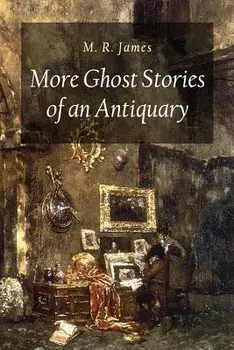 More Ghost Stories of an Antiquary, Paperback/M. R. James