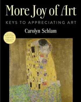 More Joy of Art. Keys to Appreciating Art, Hardback/Carolyn Schlam