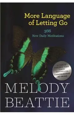 More Language of Letting Go: 366 New Meditations by Melody Beattie - Melody Beattie