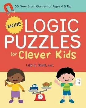 More Logic Puzzles for Clever Kids: 50 New Brain Games for Ages 4 & Up, Paperback/Lisa C. Davis