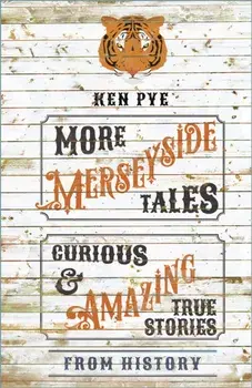 More Merseyside Tales. Curious & Amazing True Stories from History, New ed, Paperback/Ken Pye