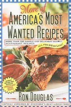 More of America's Most Wanted Recipes: More Than 200 Simple and Delicious Secret Restaurant Recipes--All for $10 or Less!, Paperback/Ron Douglas